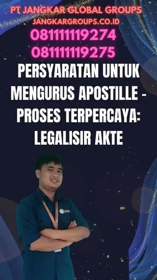 Persyaratan untuk Mengurus Apostille - Proses Terpercaya Legalisir Akte