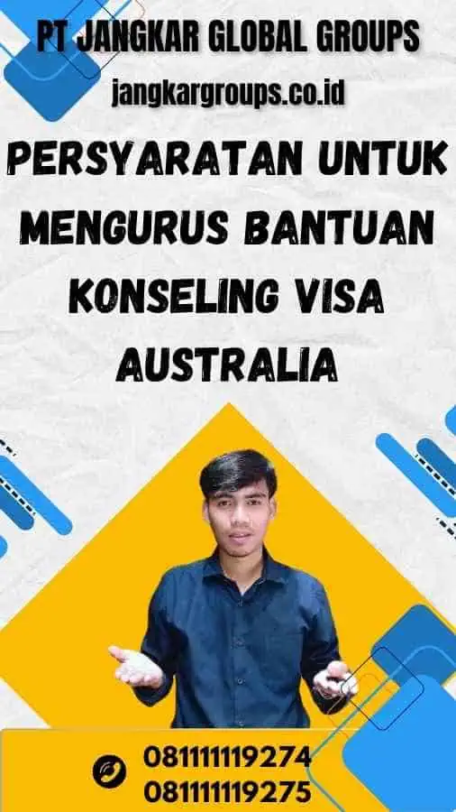 Persyaratan untuk Mengurus Bantuan Konseling Visa Australia