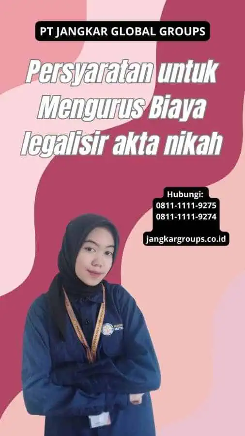 Persyaratan untuk Mengurus Biaya legalisir akta nikah