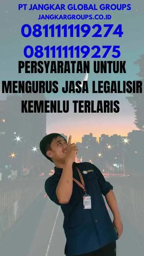 Persyaratan untuk Mengurus Jasa Legalisir Kemenlu Terlaris