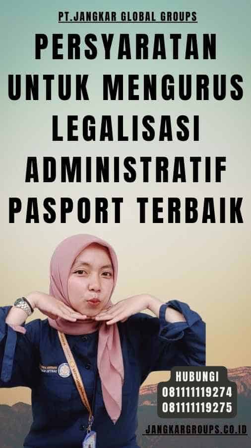 Persyaratan untuk Mengurus Legalisasi administratif pasport Terbaik