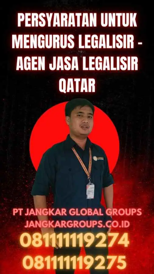Persyaratan untuk Mengurus Legalisir - Agen Jasa Legalisir Qatar
