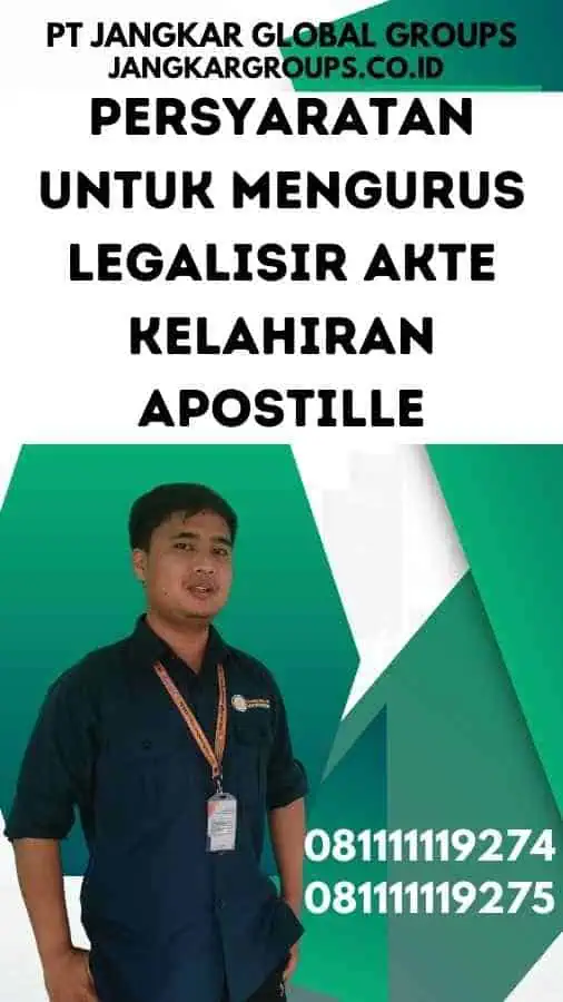 Persyaratan untuk Mengurus Legalisir Akte Kelahiran Apostille