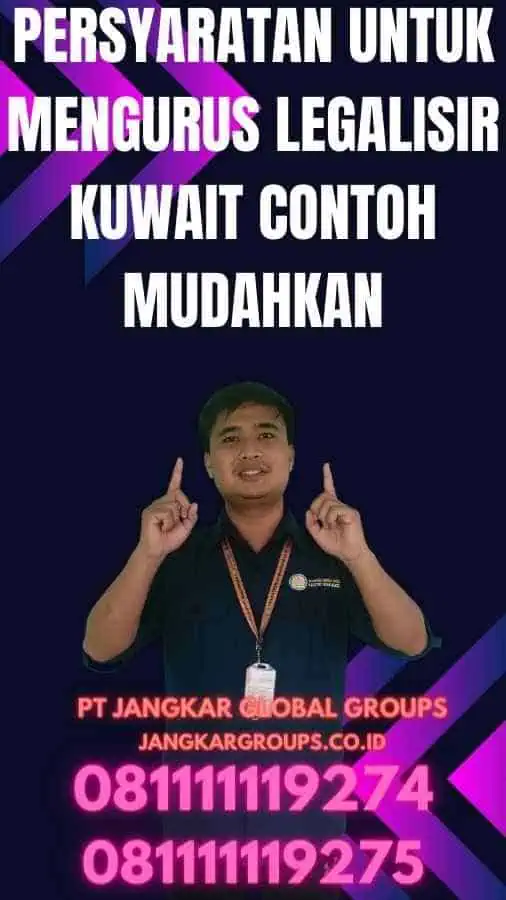 Persyaratan untuk Mengurus Legalisir Kuwait Contoh Mudahkan