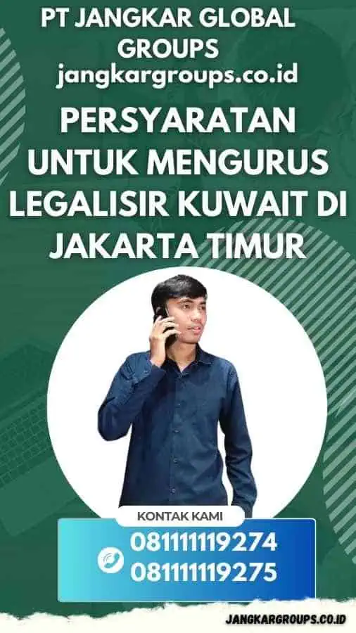 Persyaratan untuk Mengurus Legalisir Kuwait di Jakarta Timur