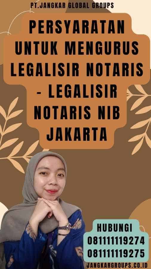 Persyaratan untuk Mengurus Legalisir Notaris - Legalisir Notaris NIB Jakarta