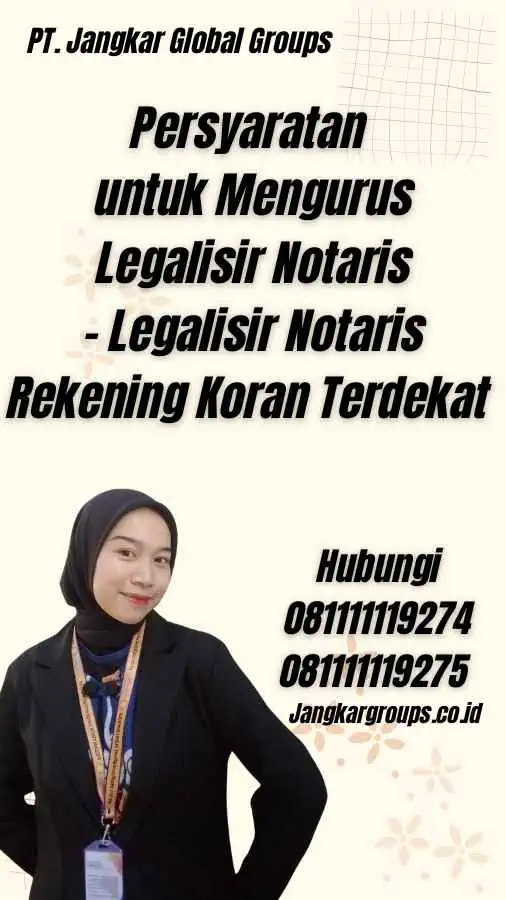 Persyaratan untuk Mengurus Legalisir Notaris - Legalisir Notaris Rekening Koran Terdekat
