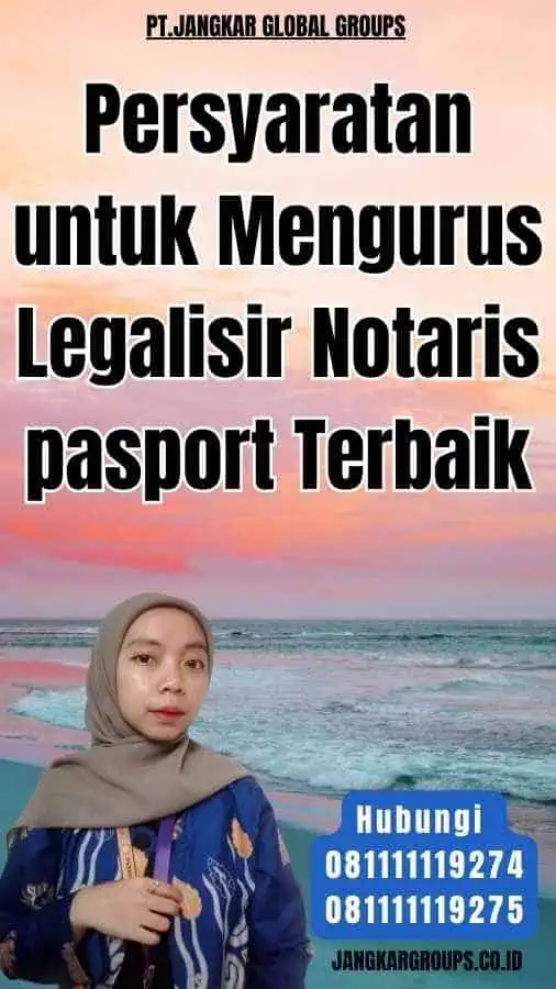 Persyaratan untuk Mengurus Legalisir Notaris pasport Terbaik