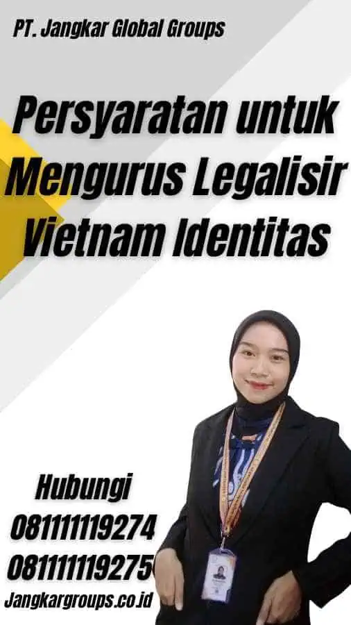 Persyaratan untuk Mengurus Legalisir Vietnam Identitas