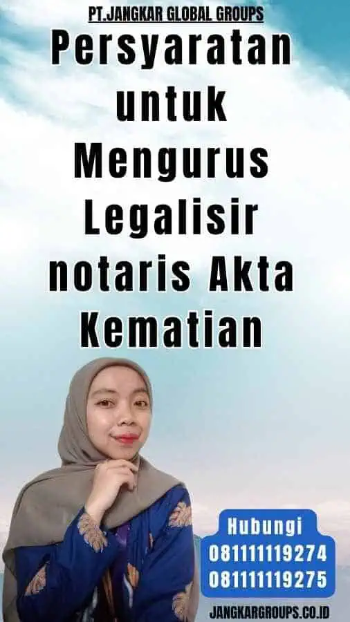 Persyaratan untuk Mengurus Legalisir notaris Akta Kematian