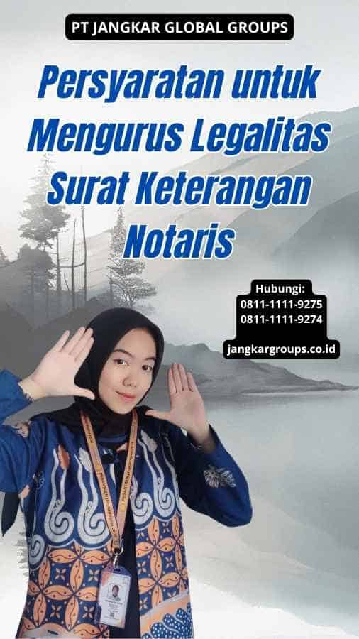 Persyaratan untuk Mengurus Legalitas Surat Keterangan Notaris