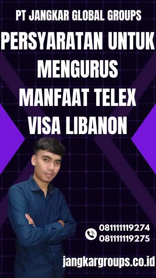 Persyaratan untuk Mengurus Manfaat Telex Visa Libanon