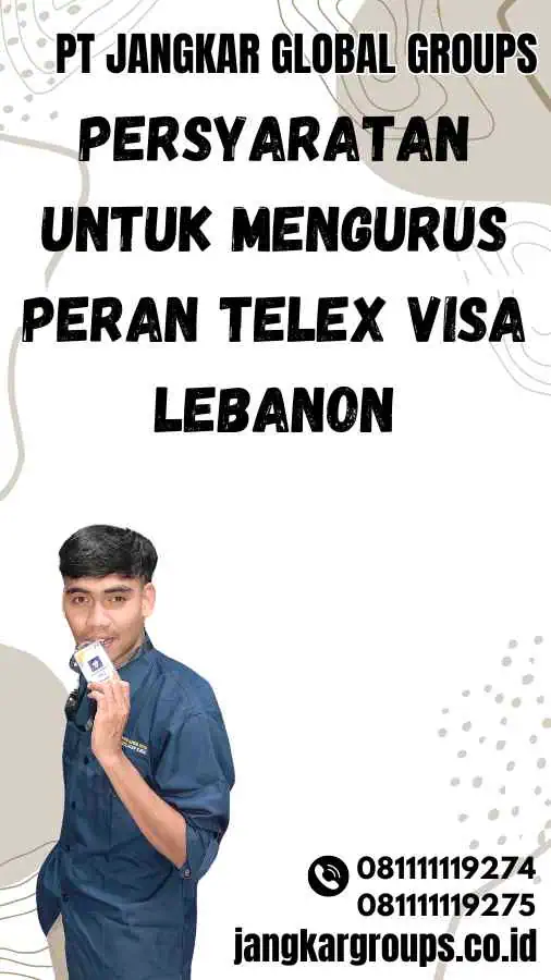 Persyaratan untuk Mengurus Peran Telex Visa Lebanon