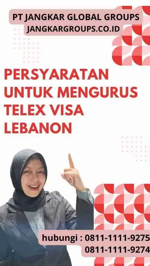 Persyaratan untuk Mengurus Telex Visa Lebanon: Meningkatkan Aksesibilitas Wisatawan