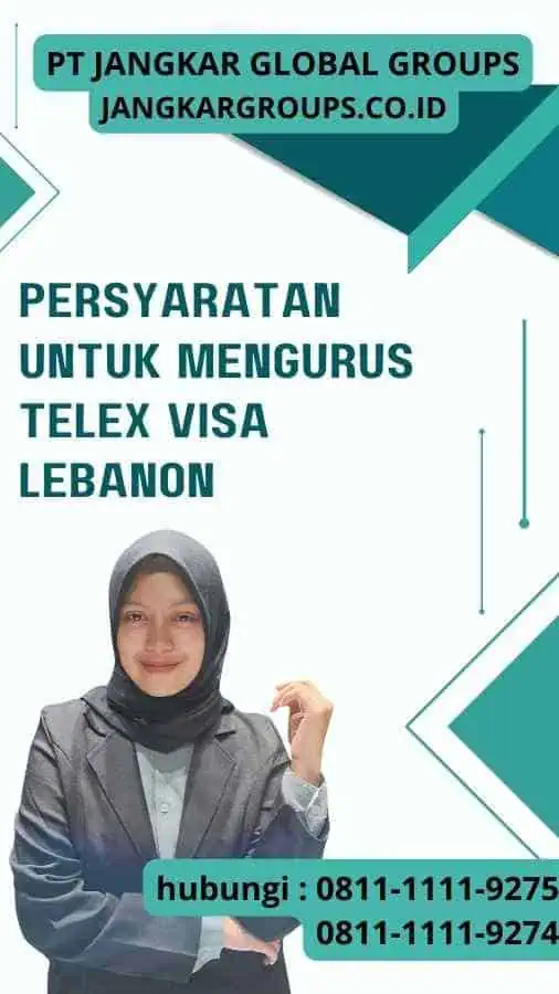 Persyaratan untuk Mengurus Telex Visa Lebanon - Meningkatkan Efisiensi Proses Telex Visa Lebanon