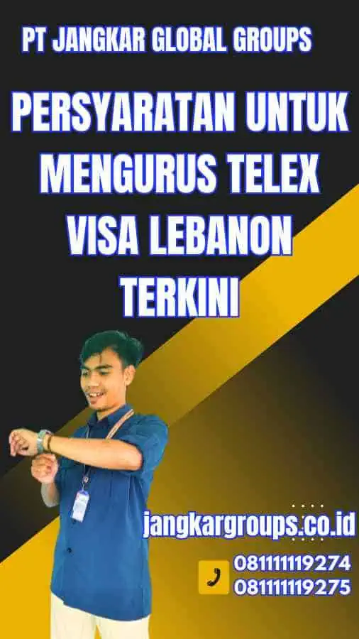 Persyaratan untuk Mengurus Telex Visa Lebanon Terkini