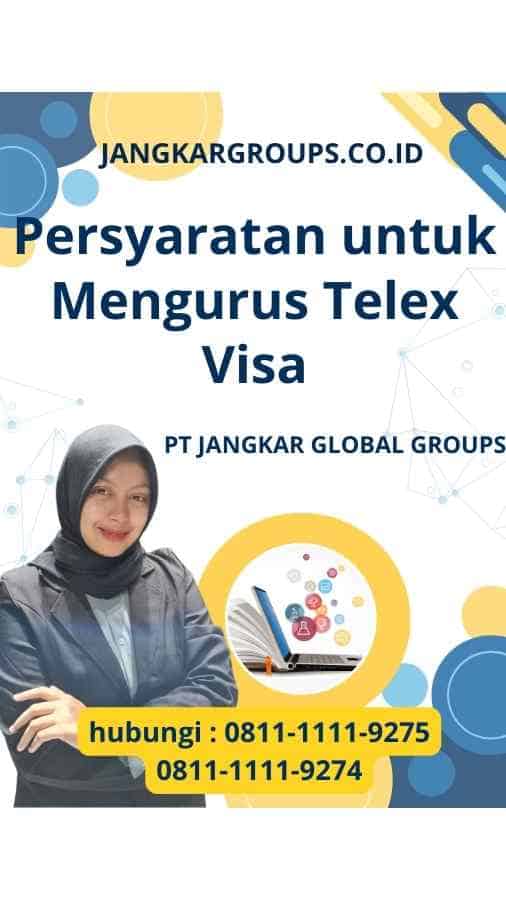 Persyaratan untuk Mengurus Telex Visa