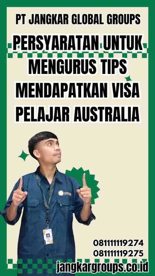 Persyaratan untuk Mengurus Tips Mendapatkan Visa Pelajar Australia