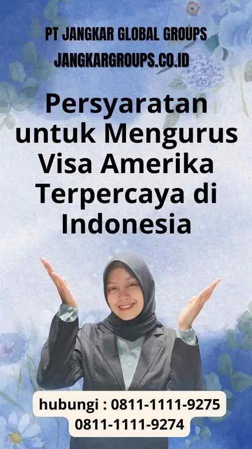 Persyaratan untuk Mengurus Visa Amerika Terpercaya di Indonesia
