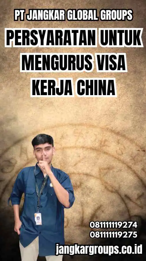 Persyaratan untuk Mengurus Visa Kerja China