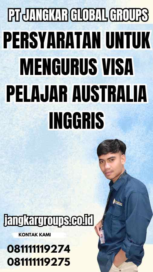 Persyaratan untuk Mengurus Visa Pelajar Australia Inggris