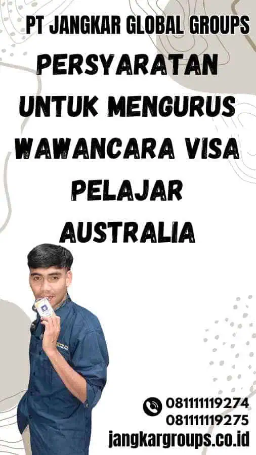 Persyaratan untuk Mengurus Wawancara Visa Pelajar Australia