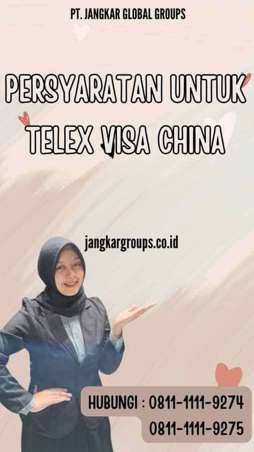Persyaratan untuk Telex Visa ChinaPersyaratan untuk Telex Visa China