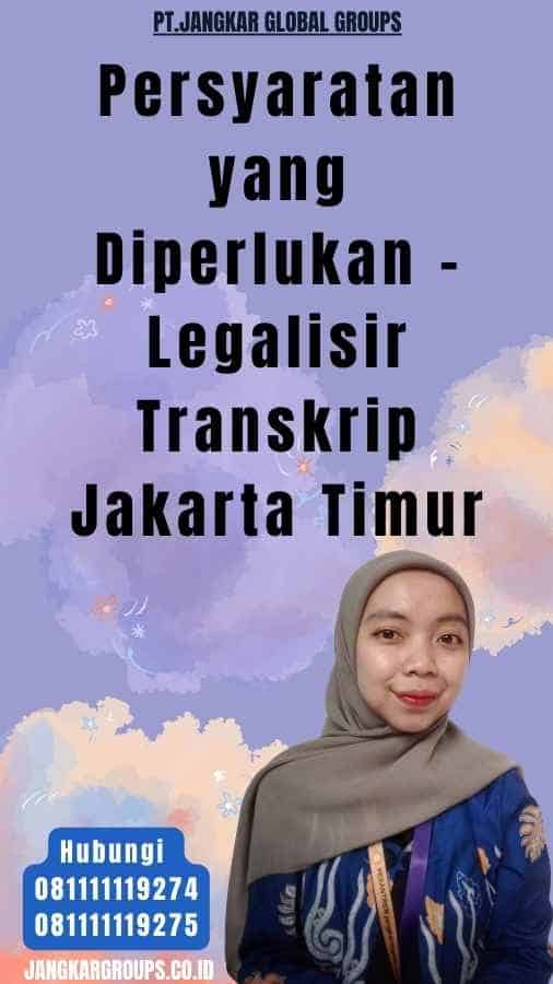 Persyaratan yang Diperlukan - Legalisir Transkrip Jakarta Timur