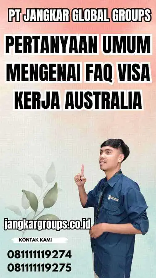 Pertanyaan Umum Mengenai FAQ Visa Kerja Australia