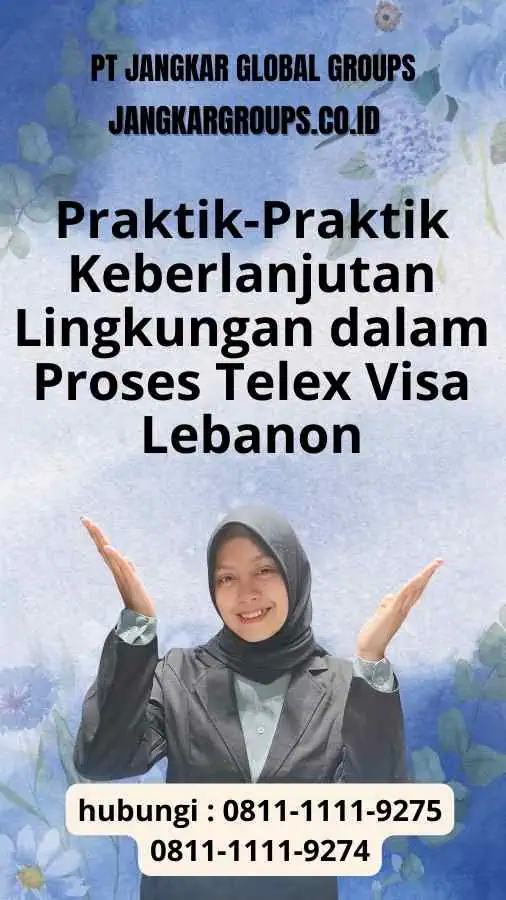 Praktik-Praktik Keberlanjutan Lingkungan dalam Proses Telex Visa Lebanon