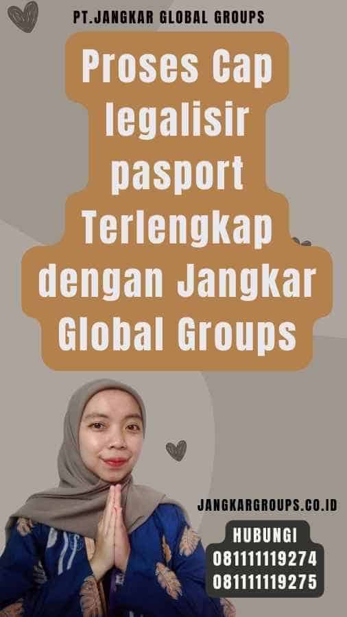 Proses Cap legalisir pasport Terlengkap dengan Jangkar Global Groups