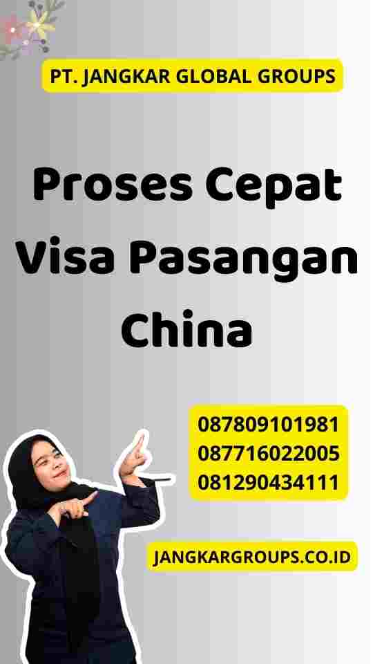 Proses Cepat Visa Pasangan China