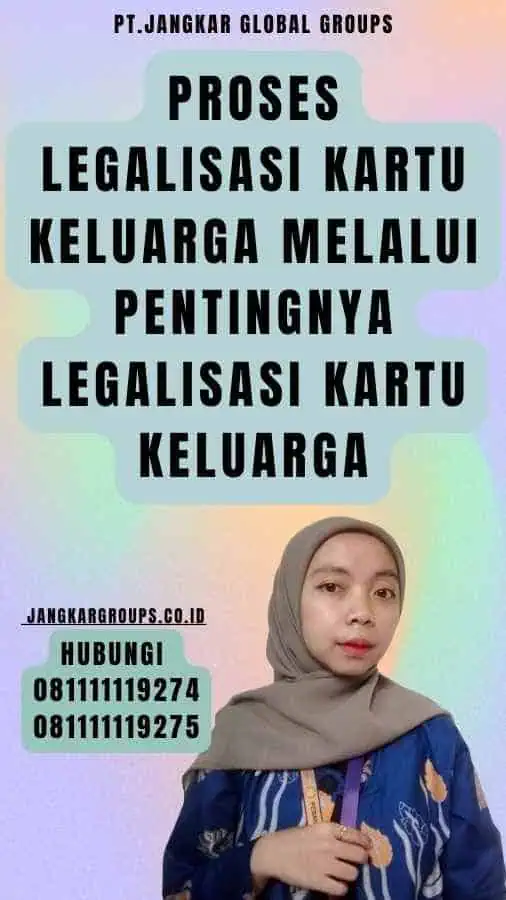 Proses Legalisasi Kartu Keluarga melalui Pentingnya legalisasi Kartu Keluarga