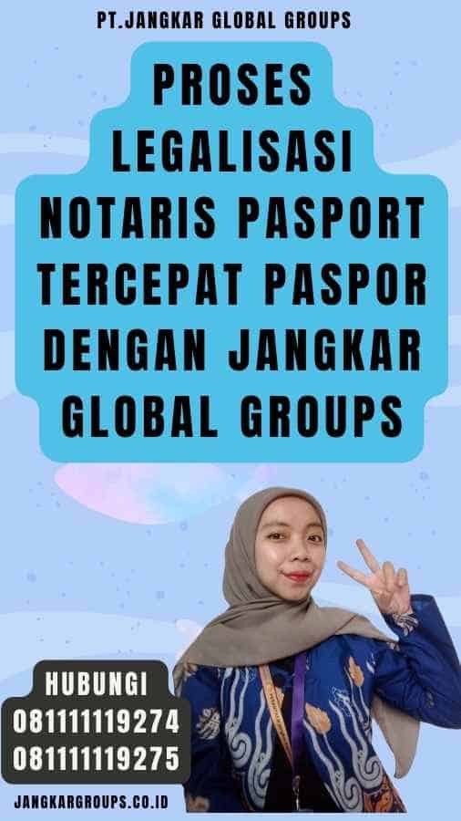 Proses Legalisasi notaris pasport Tercepat Paspor dengan Jangkar Global Groups