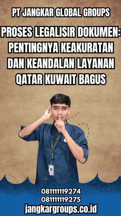 Proses Legalisir Dokumen Pentingnya Keakuratan dan Keandalan Layanan Qatar Kuwait Bagus