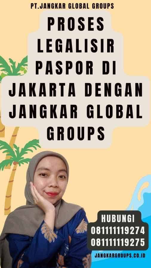 Proses Legalisir Paspor di Jakarta dengan Jangkar Global Groups
