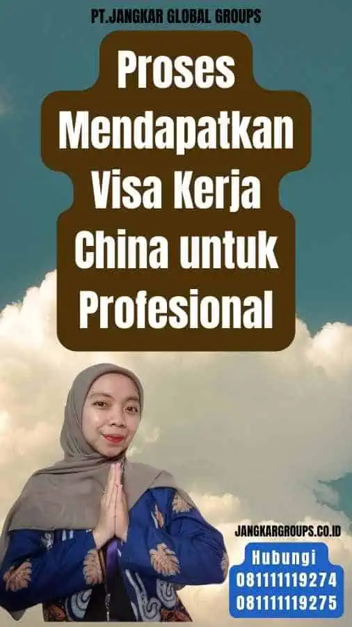 Proses Mendapatkan Visa Kerja China untuk Profesional