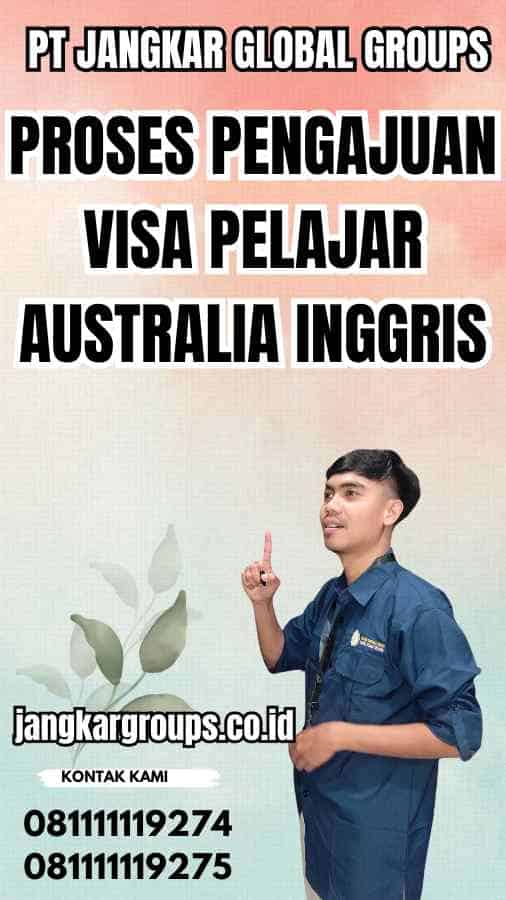 Proses Pengajuan Visa Pelajar Australia Inggris