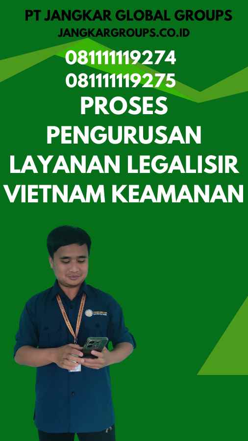 Proses Pengurusan Layanan Legalisir Vietnam Keamanan
