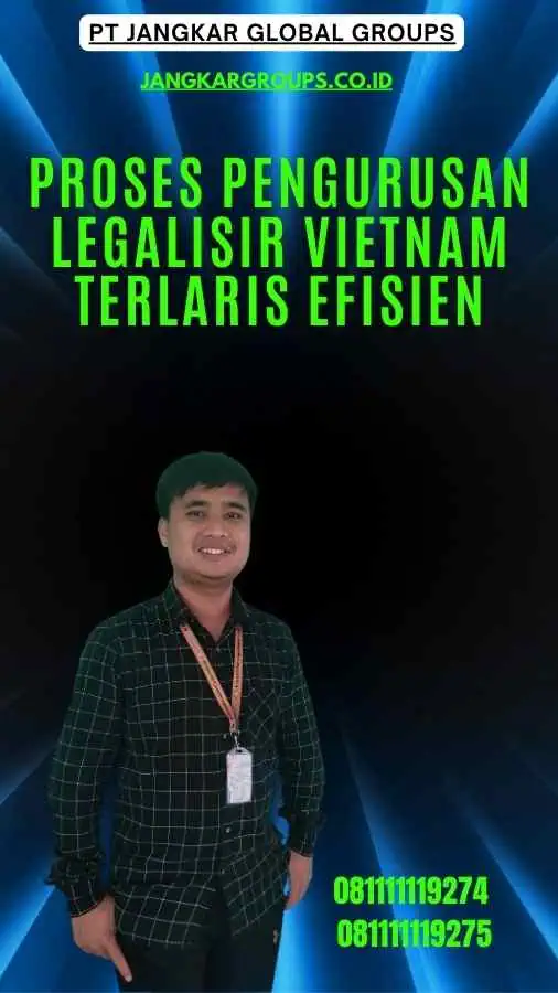 Proses Pengurusan Legalisir Vietnam Terlaris Efisien