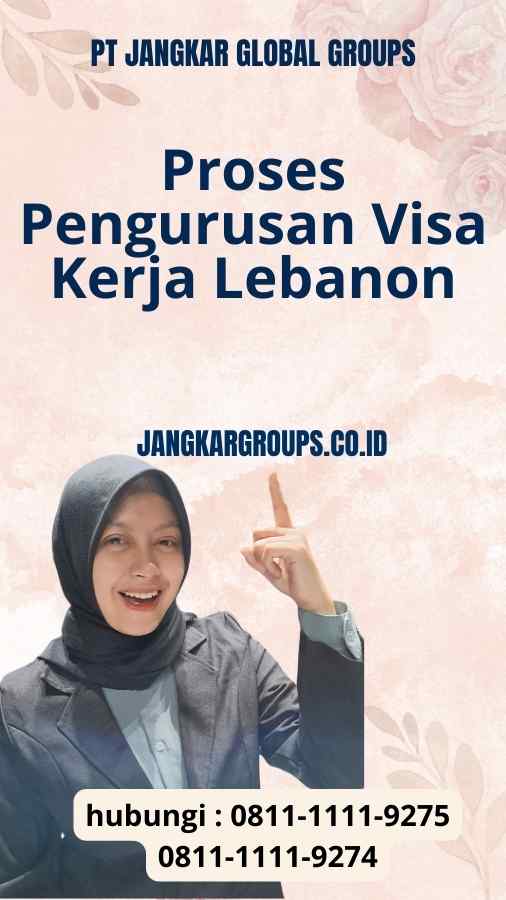 Proses Pengurusan Visa Kerja Lebanon - Mengamankan Pekerjaan Impian: Visa Kerja Lebanon