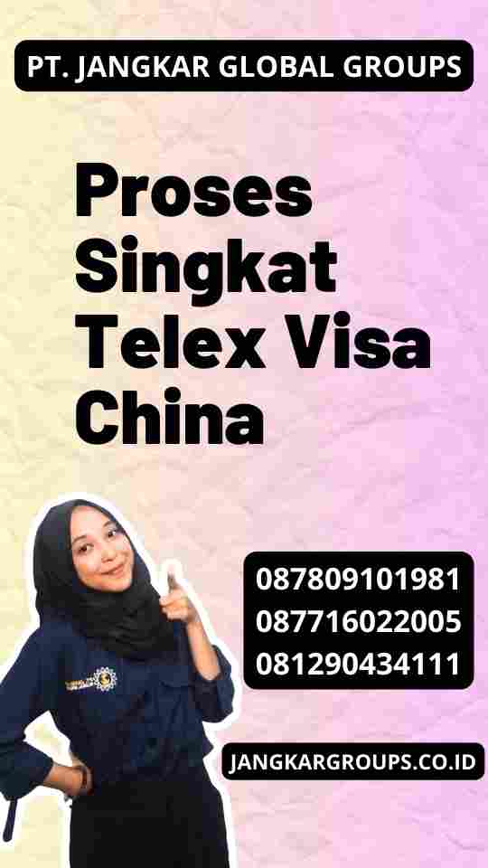 Proses Singkat Telex Visa China