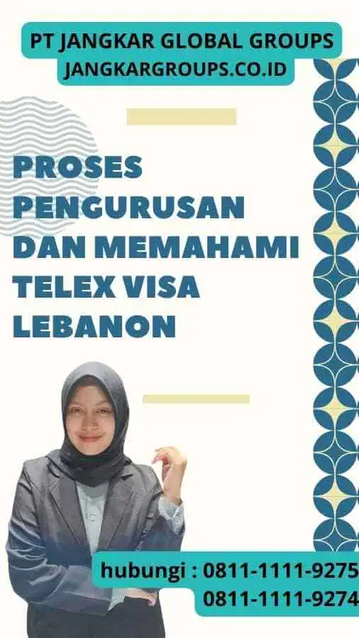 Proses Pengurusan dan Memahami Telex Visa Lebanon