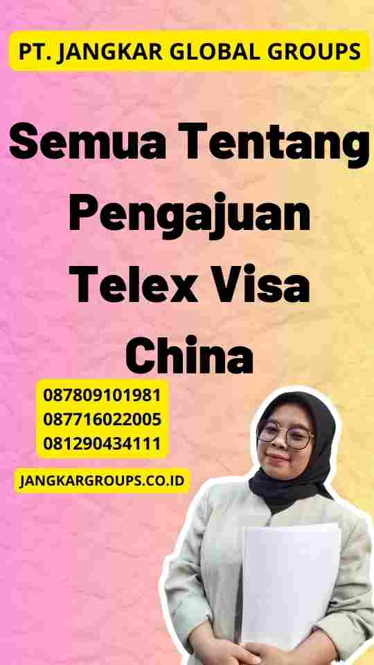 Semua Tentang Pengajuan Telex Visa China