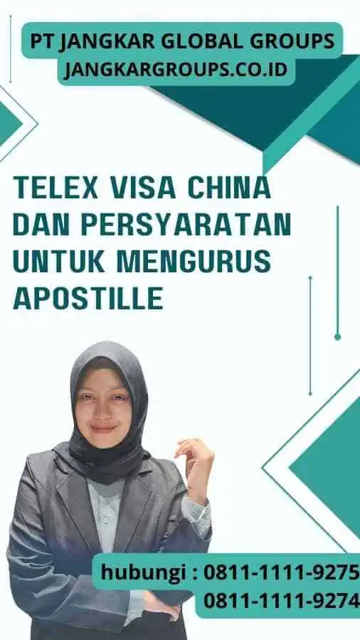 Semua yang Perlu Anda Ketahui tentang Telex Visa China dan Persyaratan untuk Mengurus Apostille