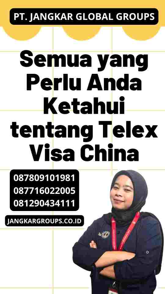 Semua yang Perlu Anda Ketahui tentang Telex Visa China