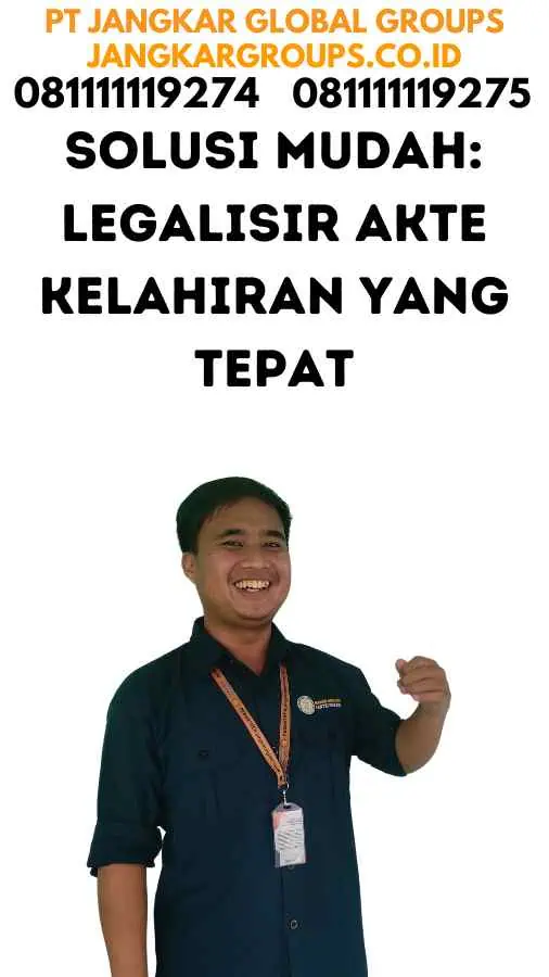 Solusi Mudah Legalisir Akte Kelahiran yang Tepat