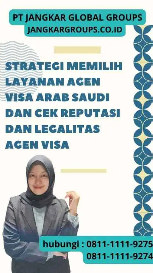 Strategi Memilih Layanan Agen Visa Arab Saudi dan Cek Reputasi dan Legalitas Agen Visa