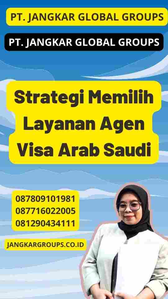 Strategi Memilih Layanan Agen Visa Arab Saudi