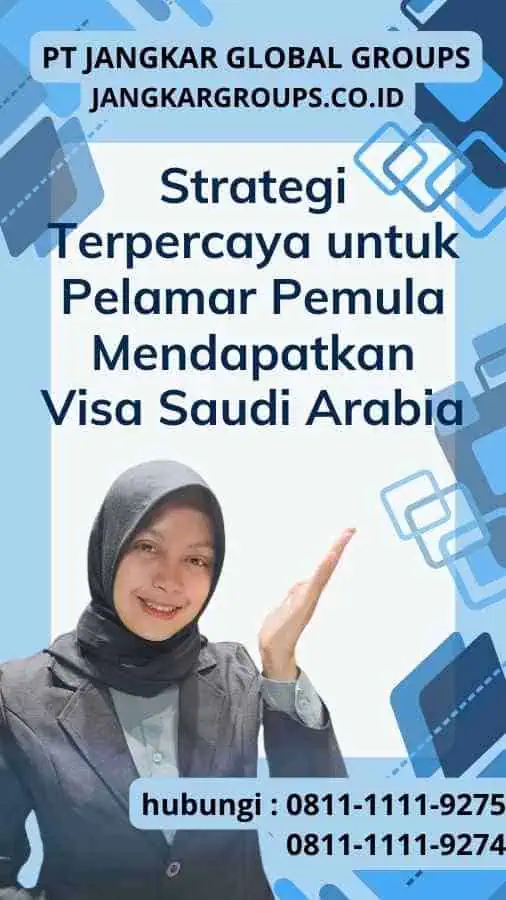 Strategi Terpercaya untuk Pelamar Pemula Mendapatkan Visa Saudi Arabia